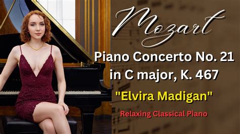 Piano Concerto No. 21 - 'Elvira Madigan', Bir Klasik Şaheserin Tutkulu ve Hüzünlü Hikayesi