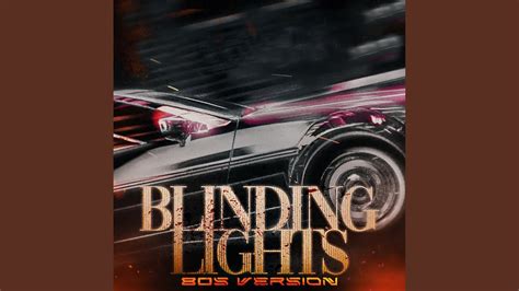  Blinding Lights, 80'ların nostaljik sentezleyicilerini modern pop melodileriyle buluşturan bir eser